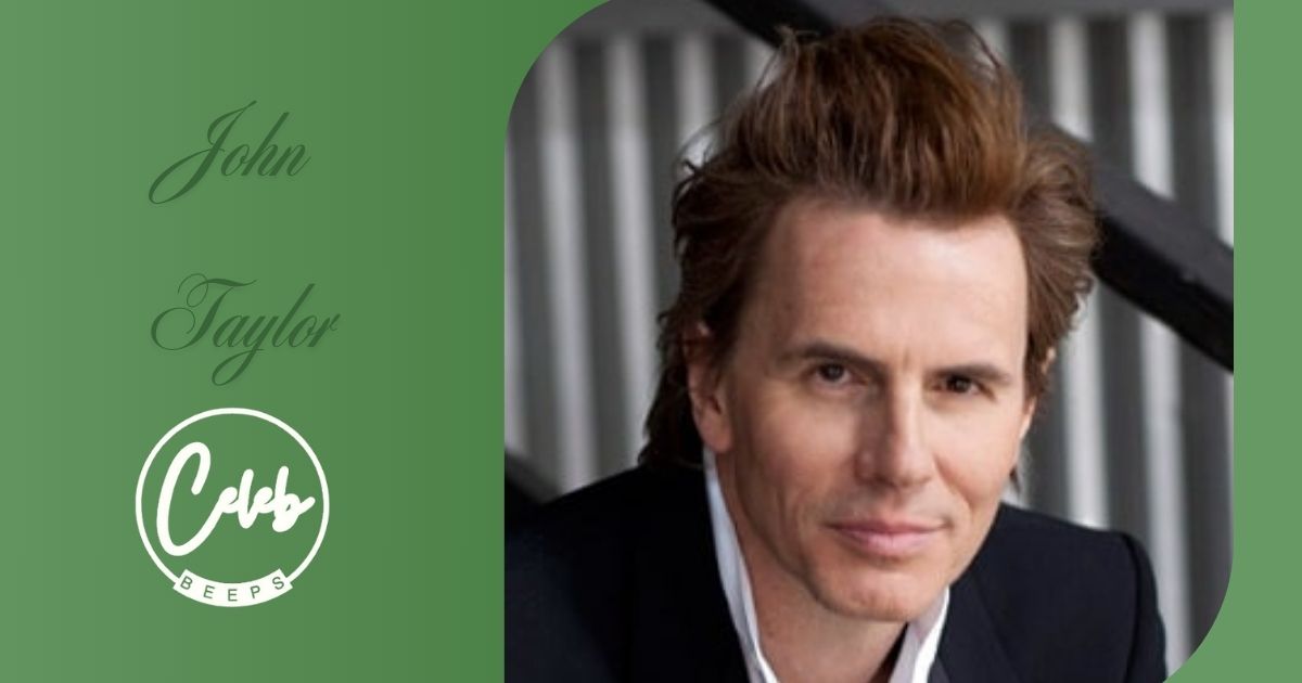 John Taylor Net Worth: Career Growth, Family Details, Education