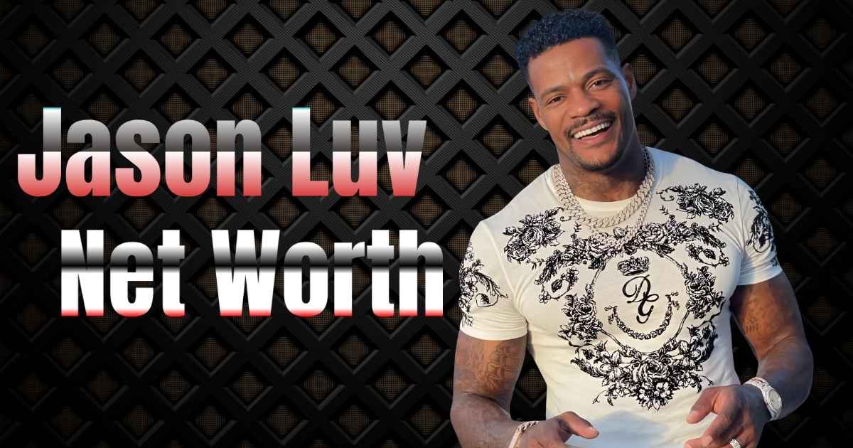 Jason Luv Net Worth