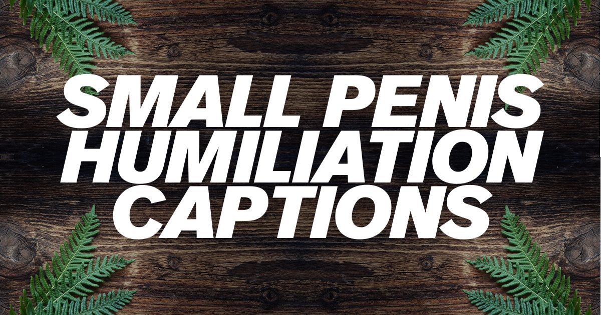 Small Penis Humiliation Captions